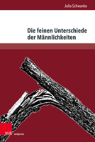Die Feinen Unterschiede Der Mannlichkeiten: Geschlechtsspezifische Figurenkonzeptionen in Elfriede Jelineks Erzahltexten 3847111485 Book Cover