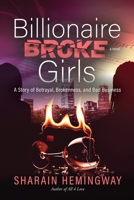 Billionaire Broke Girls : A Story of Betrayal, Brokenness, and Bad Business 1963874633 Book Cover
