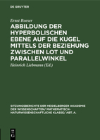 Abbildung der hyperbolischen Ebene auf die Kugel mittels der Beziehung zwischen Lot und Parallelwinkel 3111188612 Book Cover