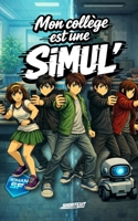 Mon collège est un simul': Roman illustré d'aventure : Dystopie pour ados dès 10 ans. (French Edition) 2487956402 Book Cover