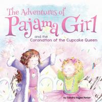 The Adventures of Pajama Girl: The Coronation of the Cupcake Queen 1617954721 Book Cover