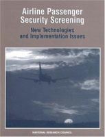 Airline Passenger Security Screening: New Technologies and Implementation Issues 0309054397 Book Cover