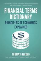 Financial Terms Dictionary - Principles of Economics Explained 1521731152 Book Cover