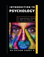 INTRODUCTION TO PSYCHOLOGY: A Comprehensive Study of Mind and Behavior B0F2214BVB Book Cover