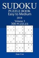 Easy to Medium 300 Sudoku Puzzle Book - 2018 1973990563 Book Cover