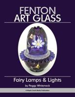 Fenton Art Glass: Fairy Lamps & Lights 1937004929 Book Cover