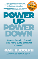 Power Up Power Down: How to Reclaim Control and Make Every Situation a Win/Win 1631955063 Book Cover