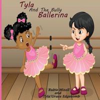 Tyla and The Bully Ballerina 0692120092 Book Cover