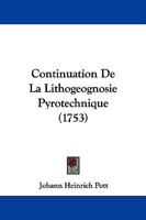 Continuation De La Lithogeognosie Pyrotechnique (1753) 1104292661 Book Cover