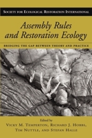 Assembly Rules and Restoration Ecology: Bridging the Gap Between Theory and Practice (Volume 5) 1559633751 Book Cover