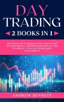 Day Trading: 2 Books in 1: Discover the Ultimate Swing Strategies to Make Money. Master Fundamental and Technical Analysis to Maximize your Profits 1914089715 Book Cover