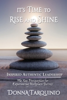 It's Time to Rise and Shine: Inspired Authentic Leadership 1734018402 Book Cover