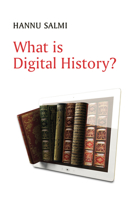What Is Digital History? 1509537023 Book Cover