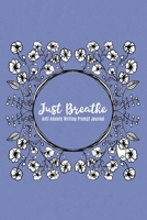 Just Breathe Anti Anxiety Writing Prompt Journal: 200 Journal Prompts 1695847032 Book Cover