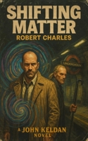 Shifting Matter: A John Keldan Novel 9699792728 Book Cover