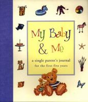 My Baby & Me: A Single Parent's Journal for the First Five Years 1556708904 Book Cover