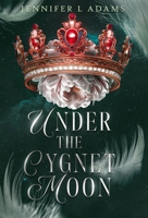 Under the Cygnet Moon: An Enemies-to-Lovers Fantasy Romance (The Serendith Saga) B0FS4PFF3G Book Cover