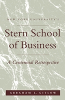 NYU'S Stern School of Business: A Centennial Retrospective 0814730779 Book Cover