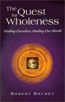 The Quest for Wholeness: Healing Ourselves, Healing Our World 0871592789 Book Cover