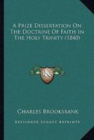 A Prize Dissertation on the Doctrine of Faith in the Holy Trinity 1437464270 Book Cover