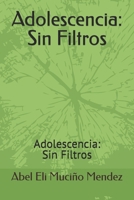 Adolescencia: Sin Filtros: Adolescencia: Sin Filtros (Spanish Edition) B0FFSH34XZ Book Cover