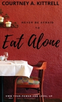 Never Be Afraid To Eat Alone B09QHCN33K Book Cover