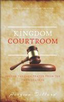 Kingdom Courtroom: Justice Through Prayer From the Third Heavens 109689632X Book Cover