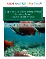 Big Book of Gum Drop Notes - Salmon Level - Piano Sheet Music: Scales Aren't Just a Fish Thing - Igniting Sleeping Brains 1545185514 Book Cover