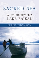 Sacred Sea: A Journey to Lake Baikal 0195170512 Book Cover