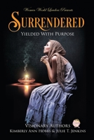 Surrendered: Yielded With Purpose 1957111097 Book Cover