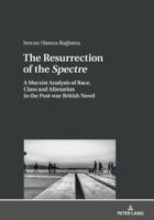 The Resurrection of the «Spectre»: A Marxist Analysis of Race, Class and Alienation in the Post-War British Novel 3631767501 Book Cover