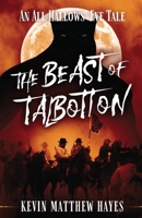 The Beast of Talbotton: An All Hallows' Eve Tale (All Hallows' Eve Tales by Kevin Matthew Hayes) 1965315194 Book Cover