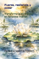 Fuerza, resilencia y poder: Transforma la adversidad en fortaleza interior. (Spanish Edition) B0GN3HCCLY Book Cover