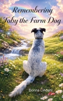 Toby the Farm Dog: Remembering a Friend 188570822X Book Cover