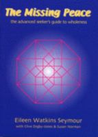 THE MISSING PEACE The Advanced Seeker's Guide to Wholeness 1901564053 Book Cover