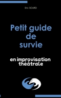 Petit guide de survie en improvisation théâtrale (French Edition) 2322561606 Book Cover