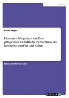 Demenz - Pflegetheorien: Eine pflegewissenschaftliche Betrachtung der Konzepte von Feil und Bhm 3656081697 Book Cover