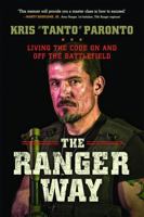 The Ranger Way: Living the Code On and Off the Battlefield 1478948183 Book Cover