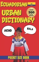 Ecuadorian Urban Dictionary: 500 Slang Words & Expressions from A to Z (Urban Slang Dictionary) B0GKVL51JL Book Cover