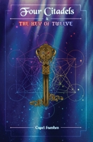 Four Citadels & the Key of Twelve 1916622003 Book Cover