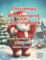 Christmas Wonderland Coloring Book: From twinkling stars to cheerful Santa Clauses B0CLS9N8ZS Book Cover