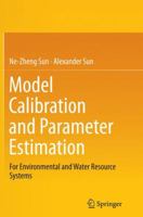 Model Calibration and Parameter Estimation: For Environmental and Water Resource Systems 1493923226 Book Cover