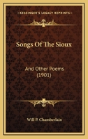 Songs Of The Sioux: And Other Poems 1017884005 Book Cover