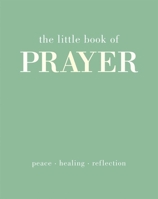 The Little Book of Prayer 1807121143 Book Cover