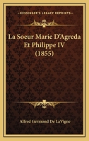 La Soeur Marie d'Agrda Et Philippe IV 1385934271 Book Cover