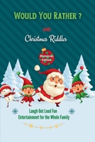 Christmas Edition: Would:: Would You Rather? And Riddles - Interactive Questions and Game Book Kids Will Love- Stocking Stuffer for Kids: Would You ... Stuffer for Kids: Would You Rather? And Rid 289441756X Book Cover