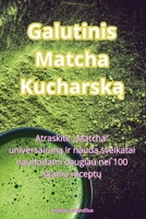 Galutinis Matcha Kucharska (Lithuanian Edition) 183531516X Book Cover