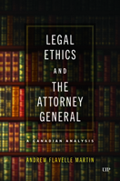 Legal Ethics and the Attorney General: A Canadian Analysis 1487554737 Book Cover