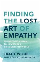 Finding the Lost Art of Empathy: Connecting Human to Human in a Disconnected World 1501156292 Book Cover