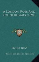 A London Rose & Other Rhymes 1103941127 Book Cover